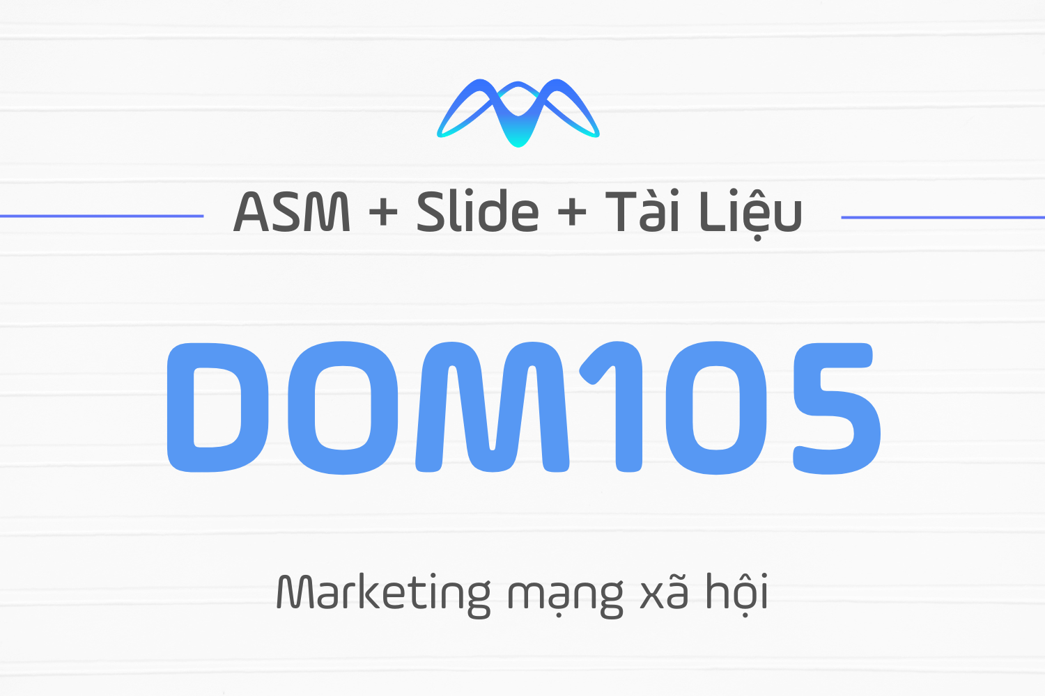 Marketing mạng xã hội – DOM105