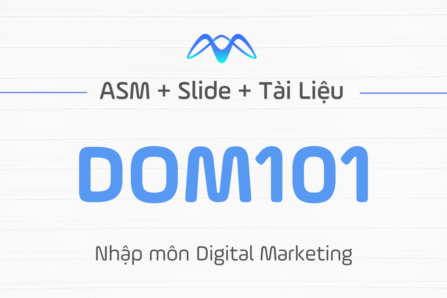 Nhập môn Digital Marketing – DOM101